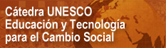 Ctedra UNESCO - Educacin y Tecnologa para el Cambio Social
