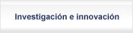 Investigaci�n e innovaci�n