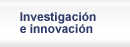 Investigaci�n e innovaci�n