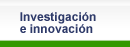 Investigaci�n e innovaci�n