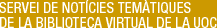 SERVEI DE NOT�CIES TEM�TIQUES DE LA BIBLIOTECA VIRTUAL DE LA UOC