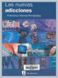 Las Nuevas adicciones : alimento, sexo, compras, televisi�n, juego, trabajo, internet.