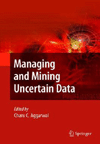 Managing and mining uncertain data