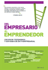 Del Empresario al emprendedor : cincuenta testimonios y cien ideas de xito empresarial