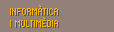 INFORM�TICA Y MULTIMEDIA