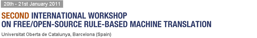 From 20th to 21st - January 2011 - Second International Workshop on free/open-source rule-based machine translation - Universitat Oberta de Catalunya